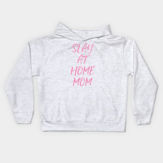 Slay At Home Mom Kids Hoodie by ApricotBirch